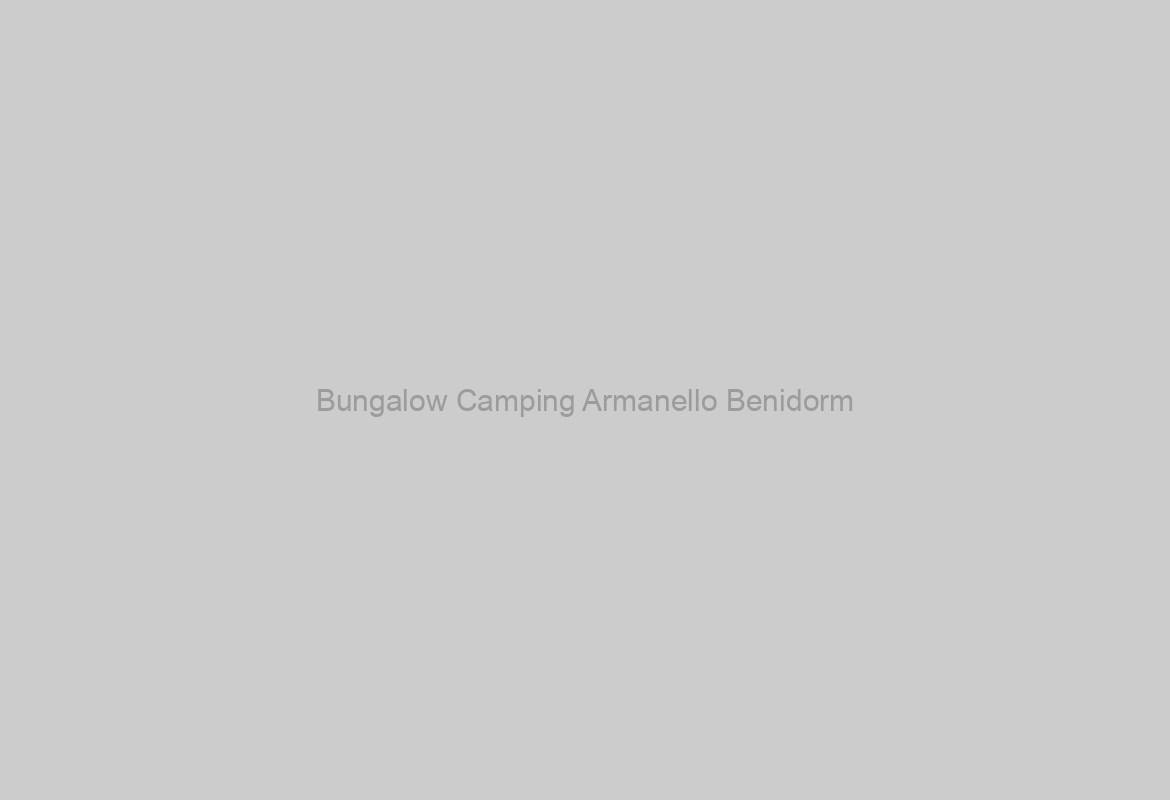 Bungalow Camping Armanello Benidorm